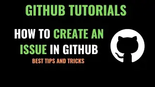 Creating an Issue in github | Understanding issues in Github