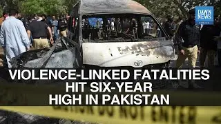 Violence-Linked Fatalities Hit Six-Year High in Pakistan | Dawn News English