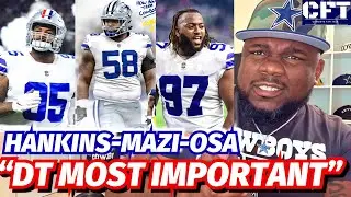 Cowboys DT Room is the most important unit on the defense! Hankins, MAZI, OSA, but who else?