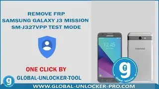 Remove Frp Samsung Galaxy J3 Mission SM-J327VPP Via Test Mode By Global Unlocker Pro