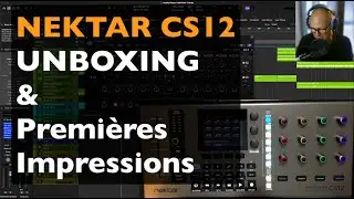 Nektar CS12 Unboxing et première impressions