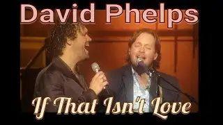 David Phelps - If That Isn't Love from No More Night (Official Music Video)