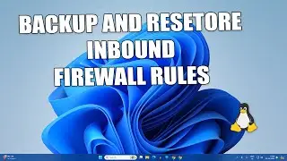 How To Backup and Restore Inbound Firewall Rules On Windows 11