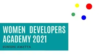 Google Developers Space, Women Developers Academy 2021: Introduction and my story