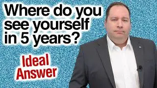 Where Do You SEE YOURSELF in 5 Years? | Ideal Sample Answers