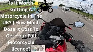 Is It Worth Getting A Motorcycle In The UK? | Cost To Get Your Full Motorcycle license?