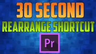 How to Rearrange Clips in Premiere using Shortcuts