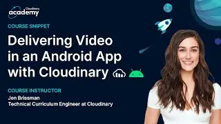 Delivering Video in an Android App with Cloudinary - Developer Tutorial