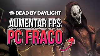 DEAD BY DAYLIGHT: COMO AUMENTAR FPS E RODAR EM PC FRACO | Como Deixar o Dead by Daylight Mais Leve