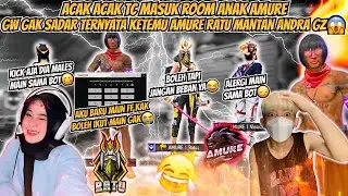 ACAK ACAK TC MASUK ROOM ANAK AMURE GW GAK SADAR TERNYATA KETEMU AMURE RATU MANTAN ANDRA GZ😱