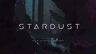 Stardust: Relaxing Ambient Sci Fi Music for Space Wanderers (Collaboration with @lithograph_)