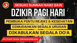 DZIKIR PAGI PEMBUKA REJEKI HARI KAMIS MUDAH SEGALA URUSAN KABUL SEGALA HAJAT DZIKIR DAN DOA MUSTAJAB