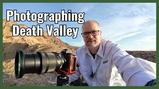 Photographing Death Valley - A Landscape Photography Vlog