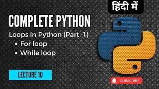 Lecture 10 Loops in Python; For loop, While loop | Python full course in Hindi | Project Guru