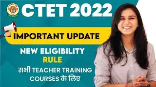 CTET 2022 - New Eligibility Rule for all Teacher Training Courses | NCTE New Notice | Himanshi Singh