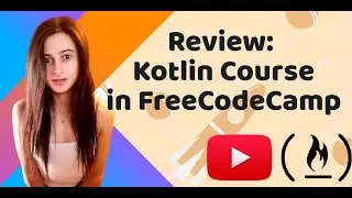 Review: Kotlin Course - Tutorial for Beginners by FreeCodeCamp and goobar [2020] YouTube