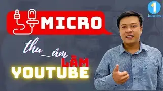 Kinh nghiệm mua Micro thu âm làm youtube - Vlog 2024 🛑 1YOUTUBE