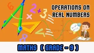 Mathematics Grade 9 - | Operations on Real Numbers |