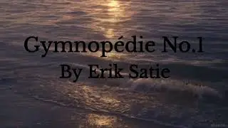 Erik Satie - Gymnopédie No.1