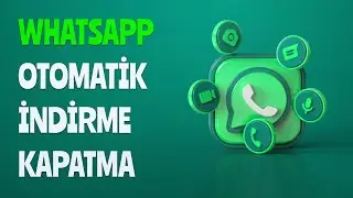 WHATSAPP FOTOĞRAF VE VİDEOLARIN OTOMATİK İNDİRMESİNİ KAPATMA