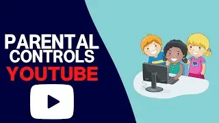 Parental Controls for YouTube | Protect Children from inappropriate videos