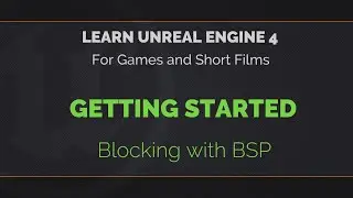 02 - Learn Unreal Engine 4 - Blocking with BSP Brushes