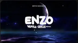 Eryk Moczko - ENZO (WOJTULA & GRADE REMIX)