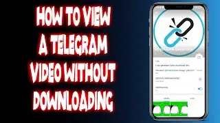 How to view a telegram video without downloading?