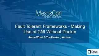 Fault Tolerant Frameworks - Making Use of CNI Without Docker