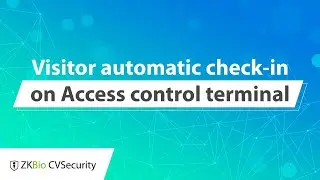 ZKBio CVSecurity Tutorial - Visitor automatic check-in on access control terminal