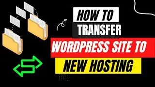 Transfer Wordpress Site To New Hosting | Migrate Wordpress Site