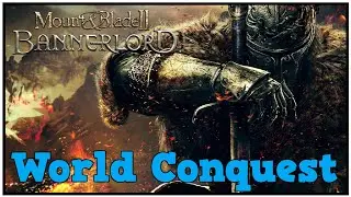 The Conquest Begins - Mount & Blade II: Bannerlord World Conquest Release Series #1