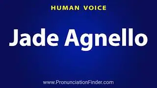 How To Pronounce Jade Agnello