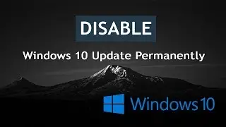 Windows 10 | Disable Update Permanently