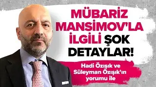 MÜBARİZ MANSİMOV'LA İLGİLİ İDDİANAME ŞOKE ETTİ! 