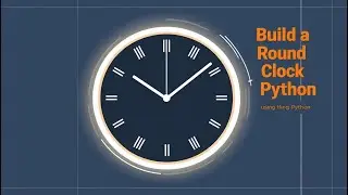 Build a Round Clock Using Python | Step-by-Step Tutorial | Python for Beginners