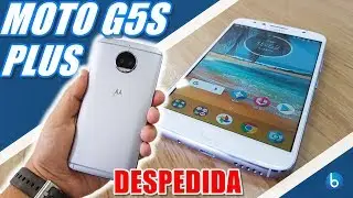 MOTO G5S PLUS | DESPEDIDA