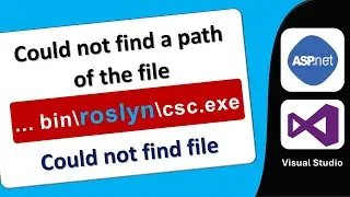 Could not Find a Part of the Path bin\roslyn\csc.exe ASP.NET Visual Studio | Could not find CSC.exe