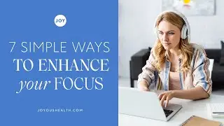 7 Simple Ways to Enhance Your Focus Naturally