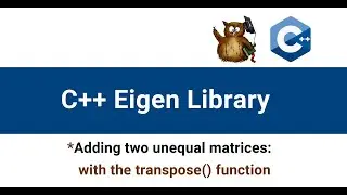 Adding two unequal matrices | Eigen library transpose function