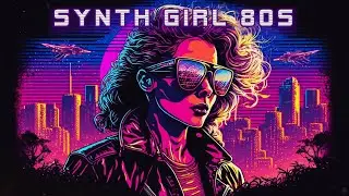 Synth Girl 80s👾Synthwave | Retrowave | Chillwave | Vaporwave [SUPERWAVE]♾️A Darksynth Synthwave Mix