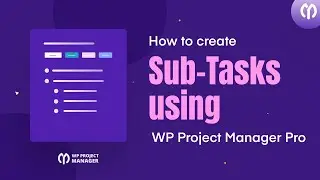 How to use the Sub-Task Module of WP Project Manager Pro in WordPress