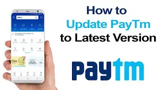 How to update PayTm App to Latest Version? (Android)