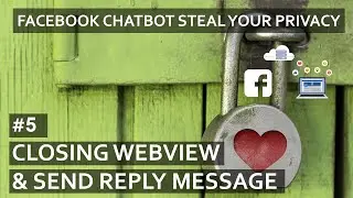 #5 Handle Event Closing Webview Inside Messenger | Facebook Chatbot Steal Your Privacy Tutorial