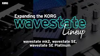 Expanding the KORG wavestate Lineup: wavestate mk2, wavestate SE, wavestate SE Platinum