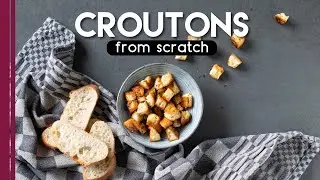 Homemade Croutons from Scratch | Made on Stovetop