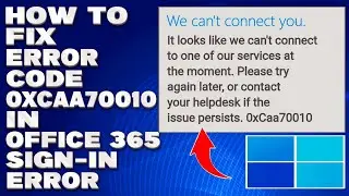 How To Fix Error Code 0xCaa70010 in Office 365 Sign-in Error [Solution]