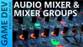 Unity Audio Mixer / Audio Mixer Groups - Unity Game Development