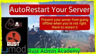 How to AUTO RESTART Your Rust Server | Rust Admin Academy Tutorial 2020