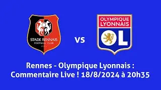 Rennes - Olympique Lyonnais (Commentaire Live)